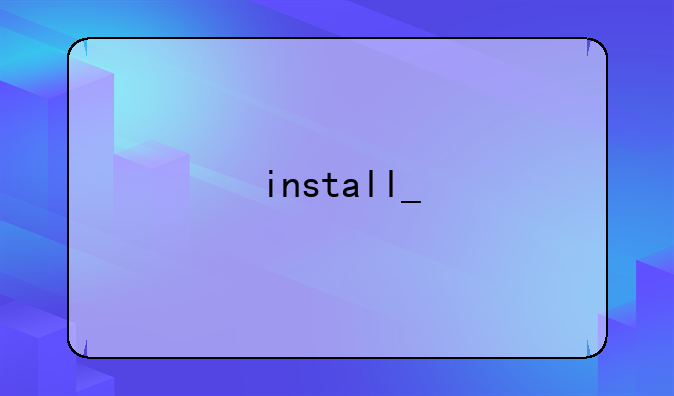 install_